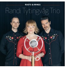 Randi Tytingvåg Trio - Roots & Wings