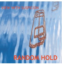 Random Hold - View With Suspicion