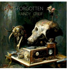 Randy Greif - Half-Forgotten