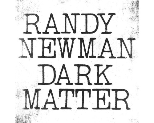 Randy Newman - Dark Matter