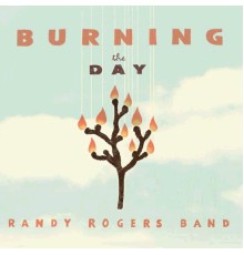 Randy Rogers Band - Burning The Day