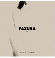 Randy Seidman - Fazura Ep