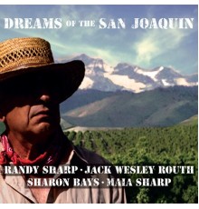 Randy Sharp; Jack Wesley Routh; Sharon Bays; Maia Sharp - Dreams Of The San Joaquin