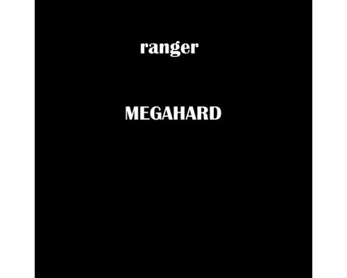 Ranger - Megahard