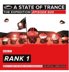 Rank 1 - A State Of Trance 600 - The Expedition (Mixed by Rank 1)