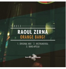 Raoul Zerna - Orange Bang!