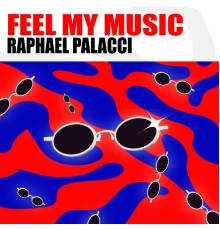 Raphael Palacci - Feel My Music