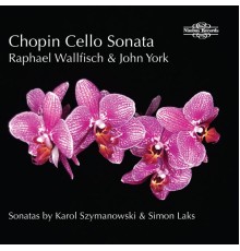Raphael Wallfisch & John York - Chopin, Laks & Szymanowski: Cello Sonatas