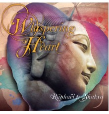 Raphael & Shakya - Whispering Heart