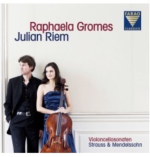 Raphaela Gromes, Julian Riem - Raphaela Gromes - Juliam Riem: Violoncellosonaten - Strauss & Mendelssohn