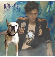 Raphaël - Super-Welter