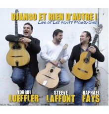 Raphaël Faÿs - Steeve Laffont - Yorgui Loeffler - Django et rien d'autre (Live at Les Nuits Manouches) (Raphaël Faÿs - Steeve Laffont - Yorgui Loeffler)