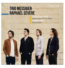 Raphaël Sévère - Trio Messiaen - Messiaen : Quatuor pour la fin du Temps