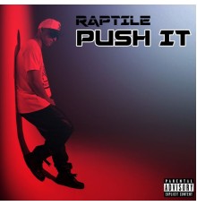 Raptile - Push It