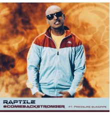 Raptile feat. Pressure Busspipe - #Comebackstronger