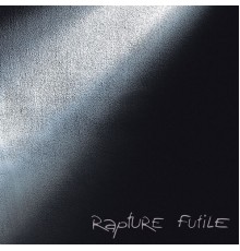 Rapture - Futile