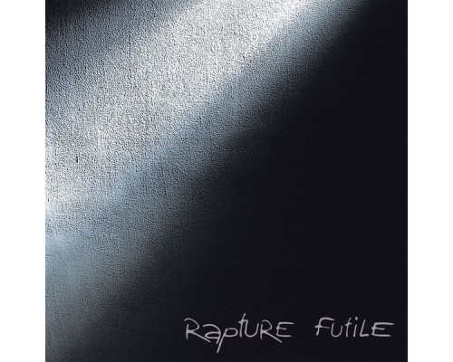 Rapture - Futile