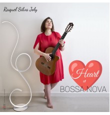 Raquel Silva Joly - Heart of Bossa Nova