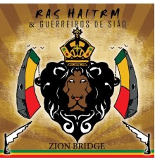 Ras Haitrm - Zion Bridge