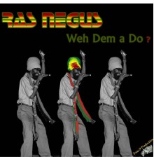 Ras Negus - Weh Dem a Do?