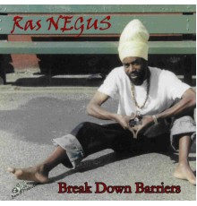 Ras Negus - Break Down Barriers