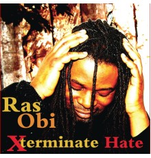 Ras Obi - Xterminate Hate