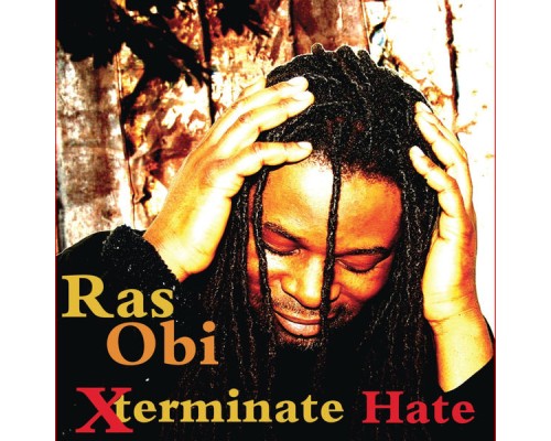 Ras Obi - Xterminate Hate