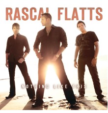 Rascal Flatts - Nothing Like This