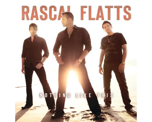 Rascal Flatts - Nothing Like This