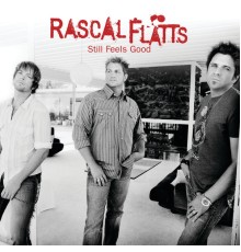 Rascal Flatts - Still Feels Good