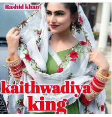 Rashid Khan - Kaithwadiya king