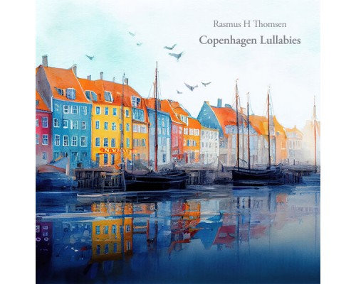 Rasmus H Thomsen - Copenhagen Lullabies