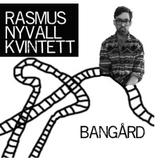 Rasmus Nyvall Kvintett - Bangård