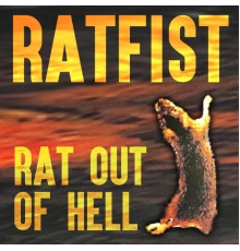 Ratfist - Rat out of Hell