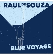 Raul De Souza - Blue Voyage