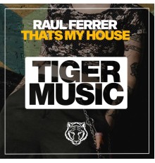 Raul Ferrer - Thats My House