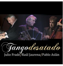 Raul Jaurena - Tango Desatado