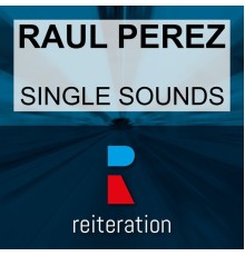 Raul Perez - Single Sounds