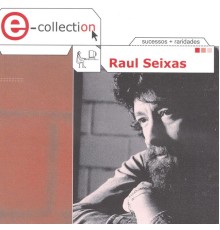 Raul Seixas - E- Collection