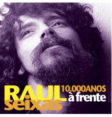 Raul Seixas - 10.000 Anos À Frente