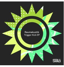 Raumakustik - Trigger Kick - EP