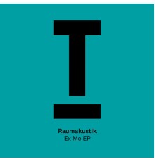 Raumakustik - Ex Me EP