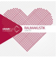 Raumakustik - Liebe Ist