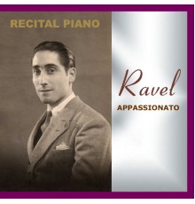 Ravel Louis - Ravel - Appassionato