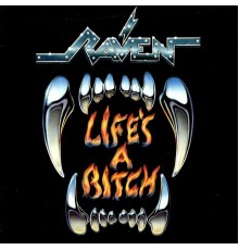 Raven - Life's A Bitch