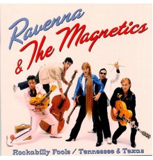 Ravenna & The Magnetics - Rockabilly Fools / Tenesse & Texas