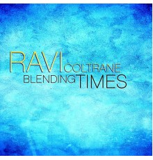 Ravi Coltrane - Blending Times