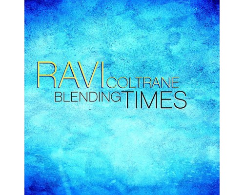 Ravi Coltrane - Blending Times