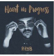 RawB - Heart in Progress EP