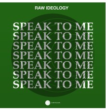 Raw Ideology - Speak to Me